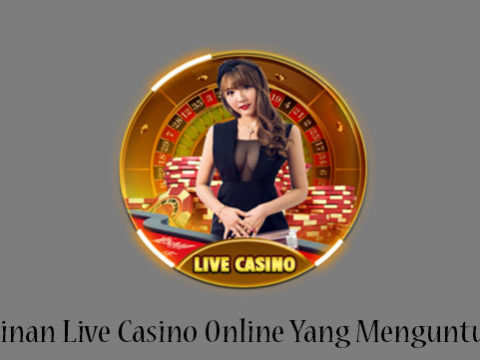 Permainan Live Casino Online Yang Menguntungkan