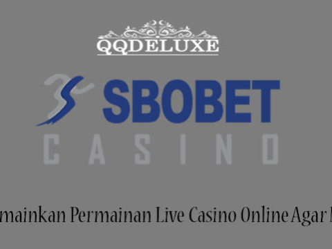 Tips Memainkan Permainan Live Casino Online Agar Menang